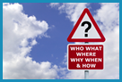Fictional red and white street sign with a triangle with a question mark and a rectangular sign saying "Who, What, Where, Why, When & How". 
